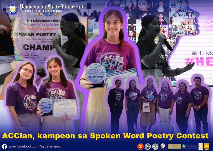 May be an image of text that says 'Hangasinan Statr Hniuersity Alaminos Citv Campus BOLANEY ALAMINOS PANGAEINAN 20:24kationalWomen'sMonth 2024 National Nomen's Month "LIPUNANG PATAS SA BAGONG ΚΚΥ KAKAYAHAN AHAN KABABAIHAN, SPOKEN SPOKENPOETI POETRY Heldon eidon22ndo 22nddf CHAMP 小香日 Enire C 2O #HERs #HE 未星工菌 お入酒 DITO ACCian, kampeon sa Spoken Word Poetry Contest www.facebook.com/psualaminos N น MACCUT oS சவய 製業'